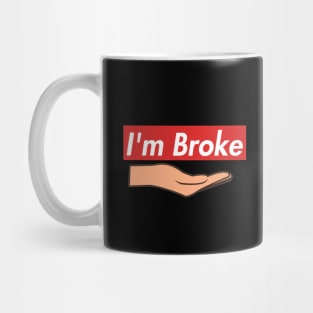 I'm broke Mug